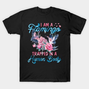 I'm A Flamingo Trapped In A Human Body T-Shirt